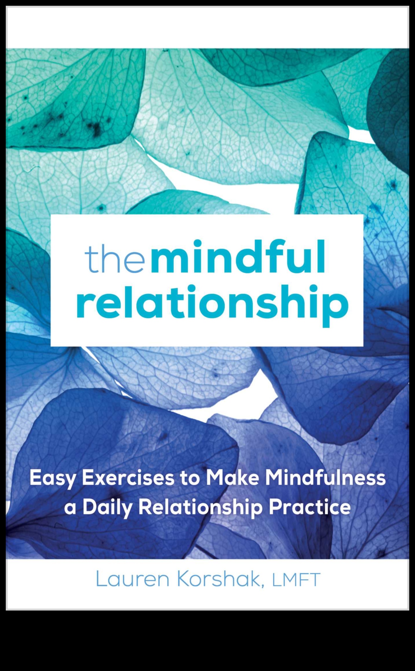 Σχέσεις με επίκεντρο την καρδιά Ένας οδηγός που βασίζεται στην ενσυνειδητότητα για τη σύνδεση και την οικειότητα 4 Σχέσεις με επίκεντρο την καρδιά: Πλοήγηση στο Mindfulness Together