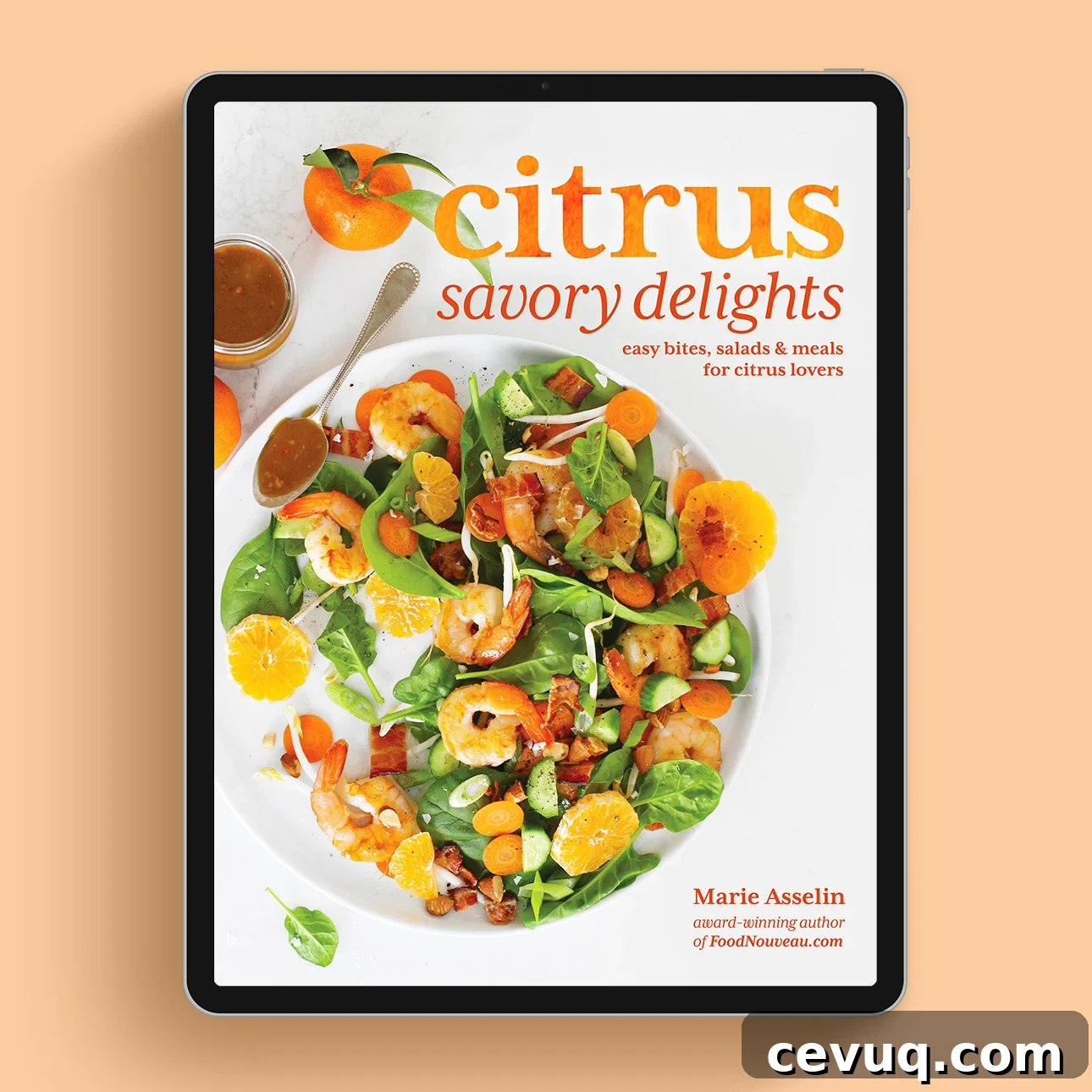 Citrus Savory Delights: Easy Bites, Salads, and Meals for Citrus Lovers, an eBook by award-winning author of FoodNouveau.com, Marie Asselin